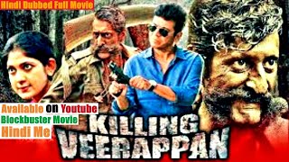 Killing Veerappan 2021New Released Hindi Dubbed Movie |Shiva Rajkumar,Sandeep bharadwaj,Yagna Shetty
