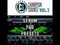 Champion Soundz Vol.1 Serum pad presets