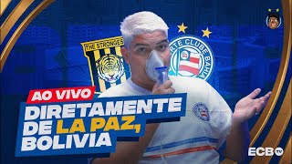 🇧🇴 AO VIVO DIRETO DO ESTÁDIO EM LA PAZ! ÚLTIMAS DO BAHIA, REPERCUSSÃO DO AEROTRICOLOR E MAIS!