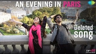 An Evening In Paris | Deleted song | Ae Dil Hai Mushkil | Karan Johar | Ranbir, Anushka