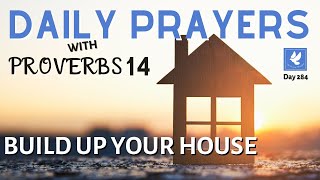 Prayers with Proverbs 14 | Build Up Your House | Daily Prayers | The Prayer Channel (Day 287)