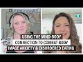 Using The Mind-Body Connection To Combat Body Image Anxiety and Disordered Eating - TherapyTalks #17