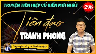 Tiên đạo tranh phong tập 298 | LAM SẮC CHU TƯỚC | Mc Tuấn Anh