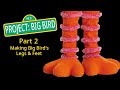 PROJECT: Big Bird: Part 2: Making Big Bird's Legs & Feet