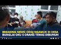 BREAKING NEWS: ODGJ di Desa Bunglai OKU Mengamuk, Lima Orang Tewas Dibunuh