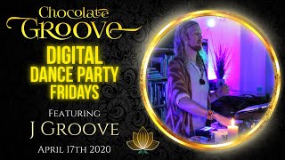 Chocolate Groove Digital Dance Party Friday ft. J Groove 2020-04-17