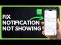 How to Fix WhatsApp Notification Not Showing !