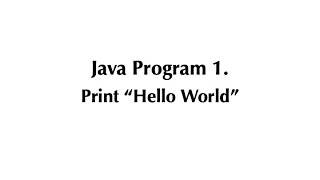 Java Program #1 - Print "Hello World" | Java Programming Tutorial