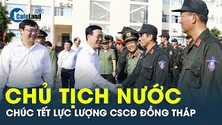 Chủ tịch nước Võ Văn Thưởng thăm, chúc Tết lực lượng Cảnh sát cơ động tỉnh Đồng Tháp | CafeLand