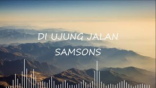 Samsons Di Ujung Jalan Lyrics