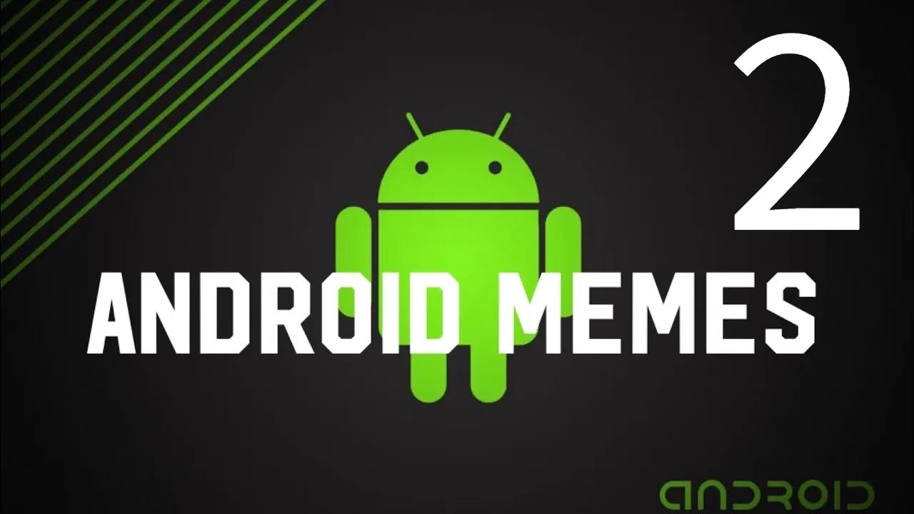 Android Meme Compilation 2 Youtube