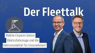 Welche Chancen bieten Elektrofahrzeuge und die Elektromobilität für Unternehmen? - Der Fleettalk