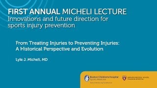 From Treating to Preventing: A Historical Perspective and Evolution- Lyle Micheli, MD