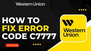 How To Fix Western Union Error Code C7777 !