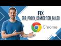 How To Fix Err_Proxy_Connection_Failed There Is No Internet Connection In Google Chrome (Easy Guide)