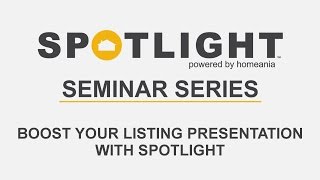 Spotlight Seminar Series - Boost Your Listing Presentation with Spotlight
