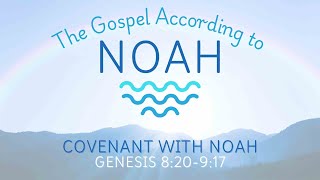 Covenant With Noah | Genesis8:20-9:17 | 09.15.2024