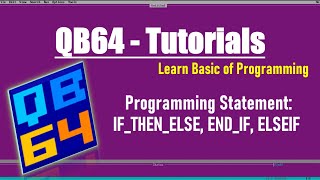 Statement in QB64 IF_THEN_ELSE, END_IF, ELSEIF, ELSE_IF Programming Tutorials