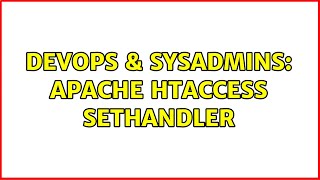DevOps & SysAdmins: Apache htaccess SetHandler