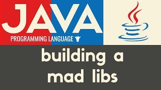 Building a Mad Libs Game | Java | Tutorial 11