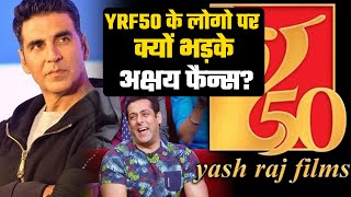 YRF 50 NEW LOGO पर क्यों भड़के Akshay Kumar के फैन्स?