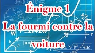 Énigme 1 : la fourmi contre la voiture