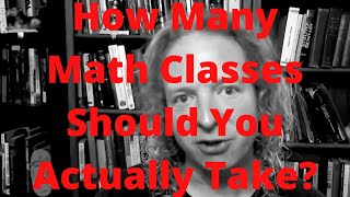 How Many Math Classes Should You Actually Take