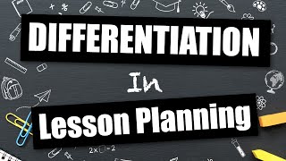 Differentiated Instruction: How to Plan Lessons for Every Learner