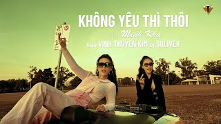 KHÔNG YÊU THÌ THÔI (Version 2) - Vĩnh Thuyên Kim Ft Dj Suliver