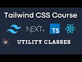 What are Utility Classes ? | Tailwind CSS Course With Next JS React Typescript