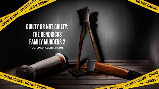 Guilty or Not Guilty: The Hendricks Family Murders 2