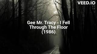 Gee Mr. Tracy - I Fell Through The Floor (1986)