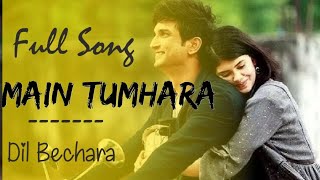 Main Tumhara - Dil Bechara Song | Sushant Singh Rajput | Sanjana Sanghi | New Songs 2020