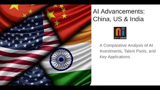 Which country is winning the AI Race? AI Advancements-  A Comparative of China,  US and India