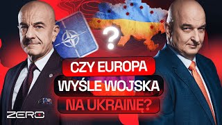 GROUND ZERO #47: CZY EUROPA WYŚLE WOJSKA NA UKRAINĘ?