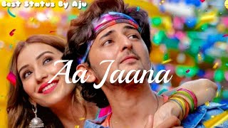 Aa Jaana Song Whatsapp Status Video | Darshan Raval, Prakriti | Love Song Whatsapp Status Video 2020
