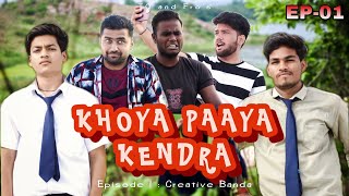 Khoya Paaya Kendra | Ep-01 Creative Banda | To \u0026 Fro