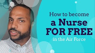 How to become a nurse FOR FREE in the Air Force