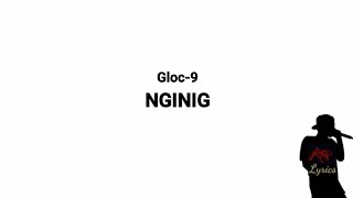 Gloc-9 - Nginig (Lyrics)