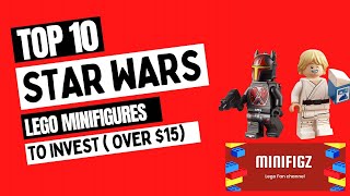 LEGO INVESTING - Top 10 Star Wars LEGO minifigures to buy (over $15)