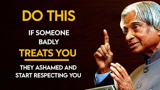 If Someone Badly Treats You Do This || Dr APJ Abdul Kalam Sir || Spread Positivity