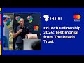 EdTech Fellowship 2024: The Reach Trust Testimonial