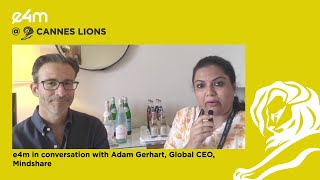 Exclusive interaction with Adam Gerhart, Global CEO of Mindshare, at Cannes Lions 2024