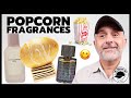 DELICIOUS POPCORN FRAGRANCES You Need To Put Your Nose On!