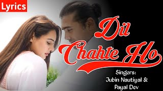 Dil Chahte Ho Lyrics Songs Jubin Nautiyal & Payal Dev