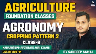 Agriculture Foundation Classes | Agronomy #6 | Cropping Pattern Part 2 | NABARD | IBPS-AFO