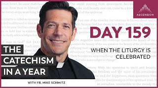 Day 159: When the Liturgy Is Celebrated — The Catechism in a Year (with Fr. Mike Schmitz)