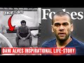 Dani Alves' Incredible Rags to Riches Story