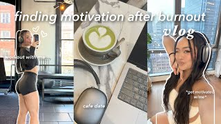 getting my life together: recovering from burnout, tips for motivation, skincare, and workout w/ me!