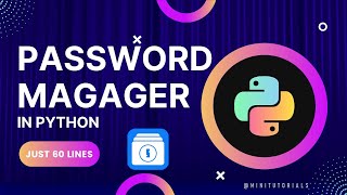 Make an Advanced Password Manager in Python 2022 | With just 60 lines of code | Mini Tutorials
